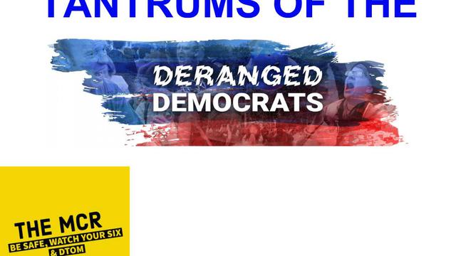 Tantrums of the Deranged Democrats